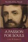 Lyle W Dorsett, Lyle W. Dorsett - A Passion for Souls