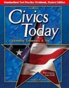 McGraw Hill, Mcgraw-Hill, McGraw-Hill Education, McGraw-Hill/Glencoe - Civics Today: Citizenship, Economics, & You, Standardized Test Practice Workbook, Student Edition