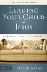 David Staal - Leading Your Child to Jesus