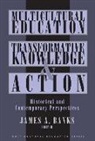 James A. Banks, James A Banks, James A. Banks - Multicultural Education, Transformative Knowledge and Action