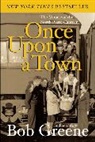 Bob Greene - Once Upon a Town