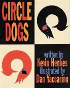 Kevin Henkes, Henkes Kevin, Kevin Henkes, Dan Yaccarino, Yaccarino Dan - Circle Dogs