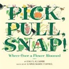 Lola M Schaefer, Lola M. Schaefer, Lindsay Barrett George, Lola M. Schaefer - Pick, Pull, Snap!