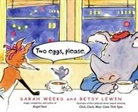Sarah Weeks, Betsy Lewin - Two Eggs, Please