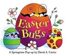 David A. Carter, David A. Carter - Easter Bugs: A Springtime Pop-Up by David A. Carter