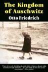 Otto Friedrich - The Kingdom of Auschwitz