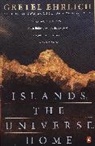 Gretel Ehrlich - Islands, the Universe, Home