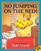 Ted Arnold, Tedd Arnold, Tedd Arnold - No Jumping on the Bed