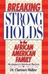 Clarence Walker, Clarence E. Walker - Breaking Strongholds in the African-American Family