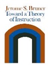 Jerome Bruner, Jerome S. Bruner, J Bruner - Toward a Theory of Instruction