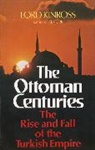 Lord Kinross - Ottoman Centuries
