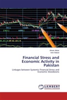 Ahsa Akbar, Ahsan Akbar, Irem Batool - Financial Stress and Economic Activity in Pakistan