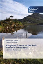 Yasser A El-Amier, Yasser A. El-Amier, Mahmoud Zahran, Mahmoud A Zahran, Mahmoud A. Zahran - Mangrove Forests of the Arab World's Coastal Belts