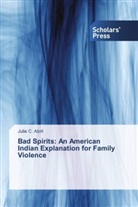 Julie C Abril, Julie C. Abril - Bad Spirits: An American Indian Explanation for Family Violence
