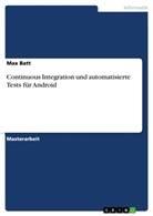 Max Batt - Continuous Integration und automatisierte Tests für Android