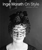 John Jacob, John P. Jacob, Justine Picardie, Inge Morath, John Jacob - Inge Morath: On Style