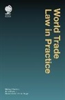 Marie-Claire Cordonier Segger, Marcus W. Gehring, Markus W Gehring, Jarrod Hepburn, Marie-Claire Cordonier Segger, Markus W. Gehring... - World Trade Law in Practice