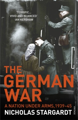 Nicholas Stargardt - The German War - A Nation Under Arms, 1939-45
