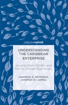 Jonathan G Lashley, Jonathan G. Lashley, Lawrence Nicholson, Lawrence A Nicholson, Lawrence a Lashley Nicholson, Lawrence A. Nicholson... - Understanding the Caribbean Enterprise