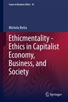 Michela Betta - Ethicmentality - Ethics in Capitalist Economy, Business, and Society