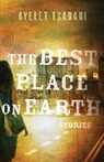 Ayelet Tsabari - The Best Place On Earth