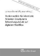 Ines Kehrein, Hein Lohmann, Heinz Lohmann, Konrad Rippmann - Markenmedizin für informierte Patienten: Strukturierte Behandlungsabläufe auf digitalem Workflow