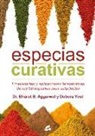 Bharat B. Aggarwal, Debora Yost - Especias curativas : propiedades y aplicaciones terapéuticas de las 50 especias más saludables