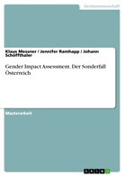 Klau Messner, Klaus Messner, Jenni Ramhapp, Jennife Ramhapp, Jennifer Ramhapp, Joh Schöffthaler... - Gender Impact Assessment. Der Sonderfall Österreich