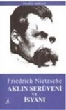 Friedrich Wilhelm Nietzsche - Aklin Serüveni ve Isyani