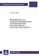 Thomas Leister - Beschäftigungs- und Qualifizierungsgesellschaften als Gestaltungsmittel einer übertragenden Sanierung in der Insolvenz