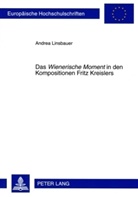 Andrea Linsbauer - Das "Wienerische Moment" in den Kompositionen Fritz Kreislers