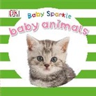 DK, Dawn Sirett - Baby Sparkle Baby Animals
