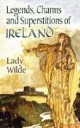 Lady Wilde, Wilde, Lady Wilde - Legends, Charms and Superstitions of Ireland