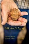 Jon Kay - Folk Art and Aging
