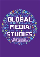 Marwan M Kraidy, Marwan M. Kraidy, Kraidy Marwan M., T Miller, Tob Miller, Toby Miller... - Global Media Studies