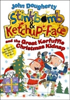 John Dougherty, John ( Dougherty, Dougherty John, David Tazzyman, David ( Tazzyman, Tazzyman David - Stinkbomb and Ketchup-Face and the Great Kerfuffle Christmas Kidnap