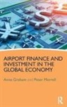 Anne Graham, Anne (University of Westminster Graham, HANS ARTHUR VOGEL, Peter Morrell, Peter S. Morrell - Airport Finance and Investment in the Global Economy