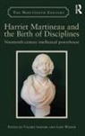 Professor Valerie R. Sanders, Valerie Sanders, Valerie Sanders, Gaby Weiner, Professor Valerie R. Sanders, Valerie Sanders... - Harriet Martineau and the Birth of