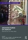 Anca I Lasc Patrici, Patricia Lara-Betancourt, Anca I. Lasc, Margaret Maile-Petty, Margaret Maile Petty, Patricia Lara-Betancourt... - Architectures of Display