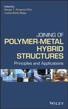 S.t Amancio Filho, Sergio Amancio Filho, Sergio T Amancio Filho, Sergio T. Amancio Filho, Sergio T. Blaga Amancio Filho, Sergio T. Dos Santos Amancio Filho... - Joining of Polymer-Metal Hybrid Structures