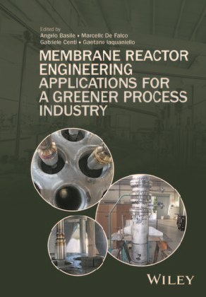 Angelo Basile, Angelo De Falco Basile, Gabriele Centi, Marcello De Falco, Et al, … - Membrane Reactor Engineering: Development of New Process Schemes for Applications for a Greener Process Industry