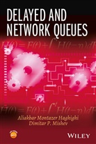 Aliakbar Montaze Haghighi, Aliakbar Montazer Haghighi, Aliakbar Montazer Mishev Haghighi, AM Haghighi, Haghighi Aliakbar Montazer, Dimitar P Mishev... - Delayed and Network Queues