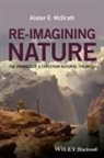 Ae Mcgrath, Alister E McGrath, Alister E. McGrath, Alister E. (University of Oxford) McGrath - Re-Imagining Nature