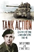 David Render, David Tootal Render, Stuart Tootal - Tank Action An Armoured Troop Commander''s War 1944-45