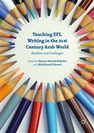 Abdelhamid Ahmad, Abdelhamid Abouabdelkader Ahmed, Abouabdelkader, Abouabdelkader, Hassan Abouabdelkader, Abdelhami Ahmed... - Teaching Efl Writing in the 21st Century Arab World