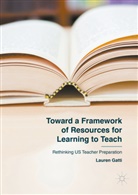 L. Gatti, Lauren Gatti - Toward a Framework of Resources for Learning to Teach