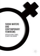 &amp;apos, Claire callaghan, Adele O&amp;apos Jones, Adele O''''callaghan Jones, Adel Jones, Adele Jones... - Sarah Waters and Contemporary Feminisms