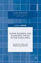 Ferd De Ville, Ferdi De Ville, Mattias Vermeiren, Mattias De Ville Vermeiren, Ferdi De Ville - Rising Powers and Economic Crisis in the Euro Area
