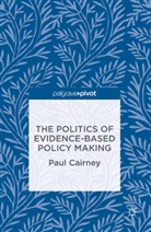 Paul Cairney - Politics of Evidence-Based Policy Making
