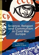 Paul Smith Betts, A Smith, Pau Betts, Paul Betts, Stephen Smith, Stephen A. Smith - Science, Religion and Communism in Cold War Europe